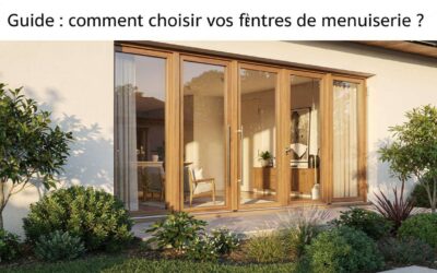 Guide : comment choisir vos fenêtres de menuiserie ?